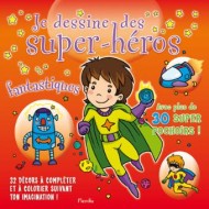 Je dessine des super-héros|9782753024243|Le Guide